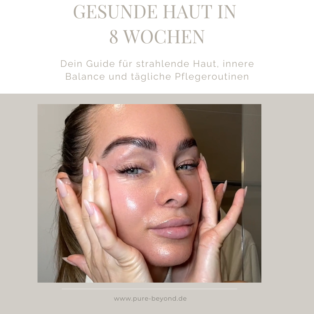 Gesunde Haut in 8 Wochen - Dein Guide